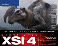 Experience XSI 4: The Official Softimage]XSI 4 Guide to Character Creation