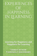 Experiences of Happiness in Learning: Learning for Happiness and Happiness for Learning