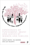 Experiences of Punishment, Abuse and Justice by Women and Families: Volume 2