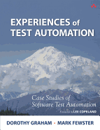 Experiences of Test Automation: Case Studies of Software Test Automation