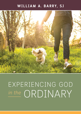 Experiencing God in the Ordinary - Barry, William A, Sj