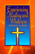 Experiencing Healing and Wholeness: A Journey in Faith