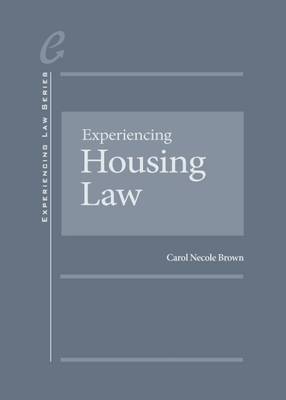 Experiencing Housing Law - Brown, Carol Necole