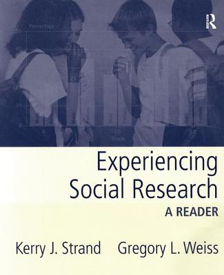 Experiencing Social Research: A Reader - Strand, Kerry J (Editor), and Weiss, Gregory L (Editor)