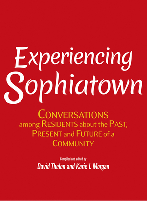 Experiencing Sophiatown: Conversations among residents about the past, present and future of a community - Thelen, David, and Morgan, Karie L.