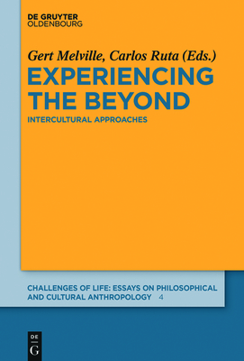 Experiencing the Beyond: Intercultural Approaches - Melville, Gert (Editor), and Ruta, Carlos (Editor)