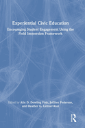 Experiential Civic Education: Encouraging Student Engagement Using the Field Immersion Framework