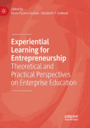 Experiential Learning for Entrepreneurship: Theoretical and Practical Perspectives on Enterprise Education