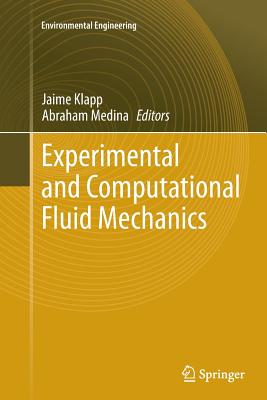 Experimental and Computational Fluid Mechanics - Klapp, Jaime (Editor), and Medina, Abraham (Editor)