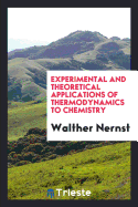 Experimental and Theoretical Applications of Thermodynamics to Chemistry