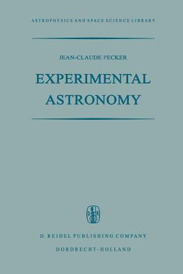 Experimental Astronomy - Pecker, Jean-Claude, and Kandel, Robert S (Translated by)