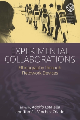 Experimental Collaborations: Ethnography Through Fieldwork Devices - Estalella, Adolfo (Editor), and Criado, Toms Snchez (Editor)