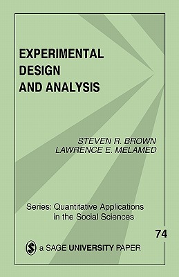 Experimental Design & Analysis - Brown, Steven R, and Melamed, Lawrence E, and Lewis-Beck, Michael S, Professor (Introduction by)