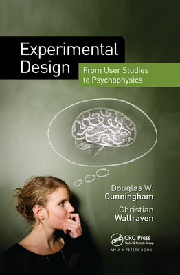 Experimental Design: From User Studies to Psychophysics - Cunningham, Douglas W., and Wallraven, Christian
