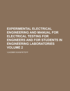 Experimental Electrical Engineering and Manual for Electrical Testing for Engineers and for Students in Engineering Laboratories, Volume 1