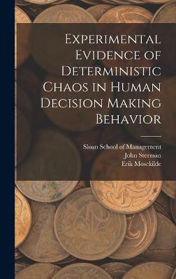 Experimental Evidence of Deterministic Chaos in Human Decision Making Behavior - Sterman, John, and Sloan School of Management (Creator), and Mosekilde, Erik