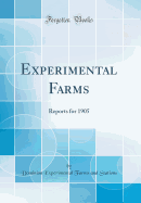 Experimental Farms: Reports for 1905 (Classic Reprint)