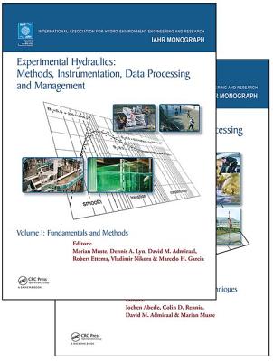 Experimental Hydraulics: Methods, Instrumentation, Data Processing and Management, Two Volume Set - Muste, Marian (Editor), and Aberle, Jochen (Editor), and Admiraal, David (Editor)