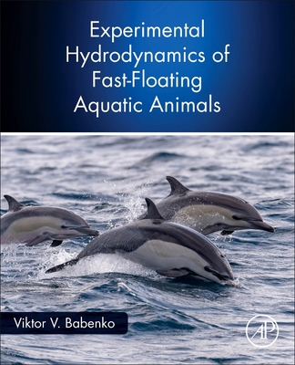 Experimental Hydrodynamics of Fast-Floating Aquatic Animals - Babenko, Viktor V.