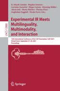 Experimental IR Meets Multilinguality, Multimodality, and Interaction: 12th International Conference of the Clef Association, Clef 2021, Virtual Event, September 21-24, 2021, Proceedings