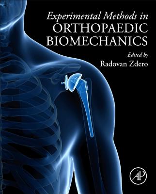 Experimental Methods in Orthopaedic Biomechanics - Zdero, Radovan (Editor)