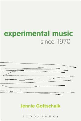 Experimental Music Since 1970 - Gottschalk, Jennie