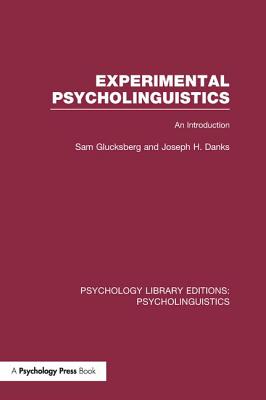 Experimental Psycholinguistics (Ple: Psycholinguistics): An Introduction - Glucksberg, Sam, and Danks, Joseph H