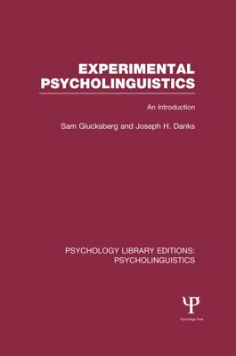 Experimental Psycholinguistics (Ple: Psycholinguistics): An Introduction - Glucksberg, Sam, and Danks, Joseph H