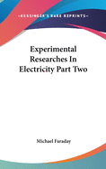Experimental Researches In Electricity Part Two