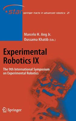 Experimental Robotics IX: The 9th International Symposium on Experimental Robotics - Ang, Marcelo H (Editor), and Khatib, Oussama (Editor)