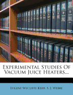 Experimental Studies of Vacuum Juice Heaters...