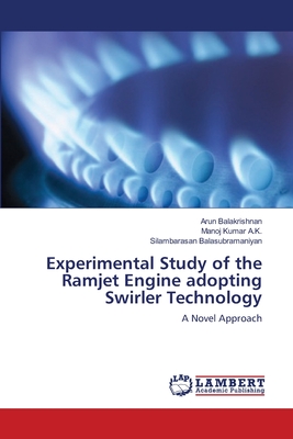 Experimental Study of the Ramjet Engine adopting Swirler Technology - Balakrishnan, Arun, and A K, Manoj Kumar, and Balasubramaniyan, Silambarasan