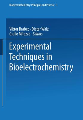 Experimental Techniques in Bioelectrochemistry - Brabec, V (Editor), and Milazzo, G (Editor)