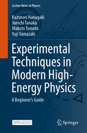 Experimental Techniques in Modern High-Energy Physics: A Beginner's Guide