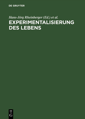 Experimentalisierung des Lebens - Rheinberger, Hans-Jrg (Editor), and Hagner, Michael (Editor)