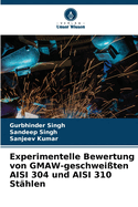 Experimentelle Bewertung von GMAW-geschweiten AISI 304 und AISI 310 Sthlen