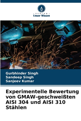 Experimentelle Bewertung von GMAW-geschwei?ten AISI 304 und AISI 310 St?hlen - Singh, Gurbhinder, and Singh, Sandeep, and Kumar, Sanjeev