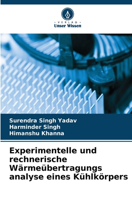 Experimentelle und rechnerische W?rme?bertragungs analyse eines K?hlkrpers - Yadav, Surendra Singh, and Singh, Harminder, and Khanna, Himanshu