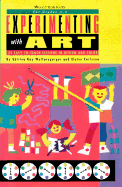 Experimenting with Art: 25 Easy-To-Teach Lessons in Design and Color