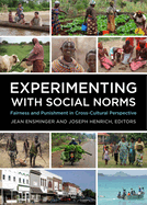 Experimenting with Social Norms: Fairness and Punishment in Cross-Cultural Perspective