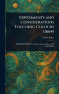 Experiments and Considerations Touching Colours (1664)