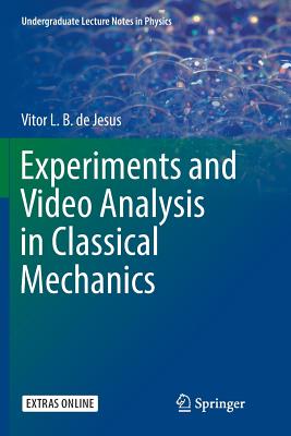 Experiments and Video Analysis in Classical Mechanics - De Jesus, Vitor L B