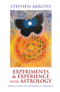 Experiments & Experience with Astrology: Reflections on Methods & Meaning