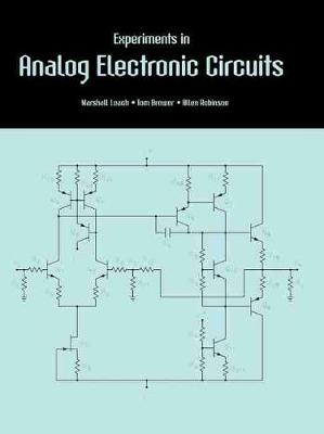 Experiments in Analog Electronic Circuits - Brewer, Thomas E, and Leach, Jr., W. Marshall, and Robinson, R. Allen