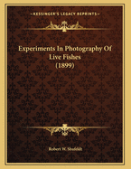 Experiments in Photography of Live Fishes (1899)