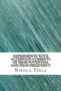 Experiments with Alternate Currents of High Potential and High Frequency