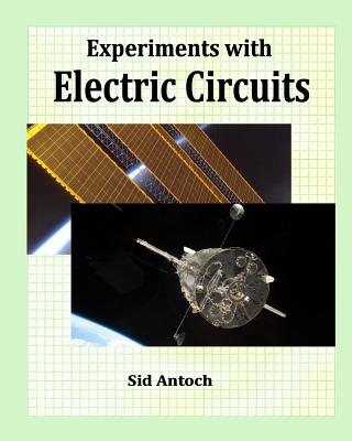 Experiments with Electric Circuits - Antoch, Sid