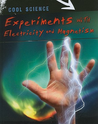Experiments with Electricity and Magnetism - Woodford, Chris