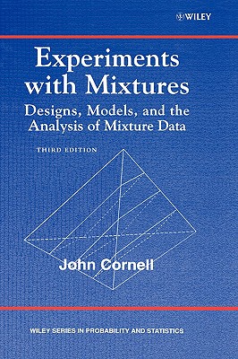 Experiments with Mixtures: Designs, Models, and the Analysis of Mixture Data - Cornell, John A