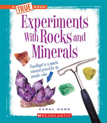 Experiments with Rocks and Minerals - Hand, Carol